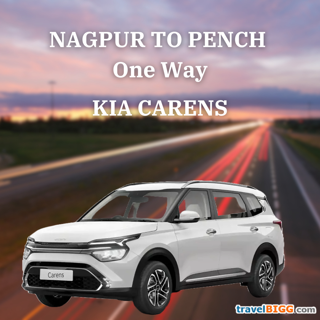 Kia Karens /Ertiga for Nagpur to Pench  One Way:(Seating capacity 6+1)