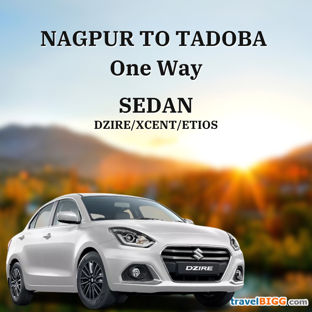 DZIRE for  Nagpur to Tadoba One Way:(Seating capacity 4+1)